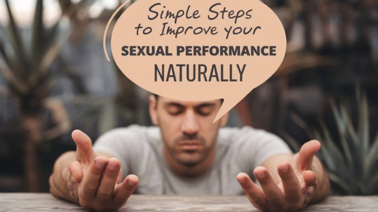 simple steps to improve your sexual performance naturally